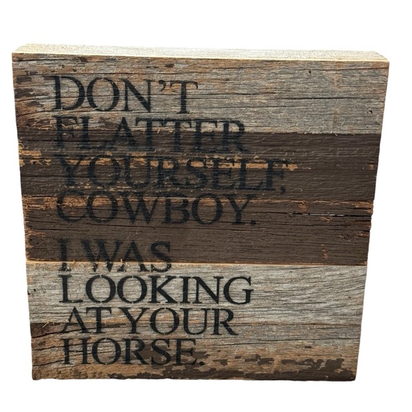 Second Nature Don't Flatter Yourself Cowboy Wooden Distressed Wall Sign 10” - Picture 1 of 8